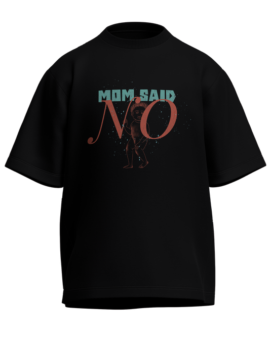 Mom Said No - Oversized Fit Black 100% cotton 240GSM standard oversized T-shirt Loom of Thirds India's No. 1 Art-led streetwear brand based in Kolkata by Sidhartha Mohanta & Chirayata Purna Chakrabarty