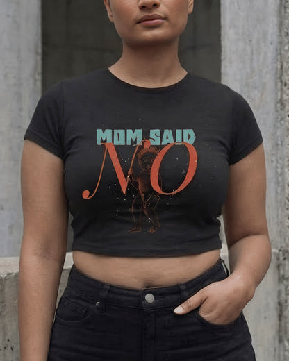Mom Said No – Aesthetic Graphic Baby Tee 100% cotton 240GSM baby T-shirt Loom of Thirds India's No. 1 Art-led, graphic streetwear brand based in Kolkata by Sidhartha Mohanta & Chirayata Purna Chakrabarty